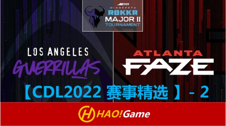 CDL2022:使命召唤联赛 Major II Final决赛-D4R4 @LA Guerrillas vs @Atlanta FaZe