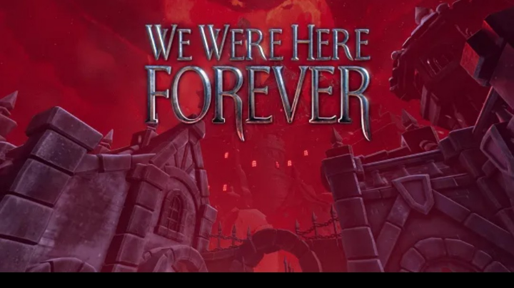 we were  here forever