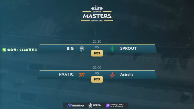 【2022-11-19 22点场】CSGO百岁三：ELISA大师赛 Sprout BiG